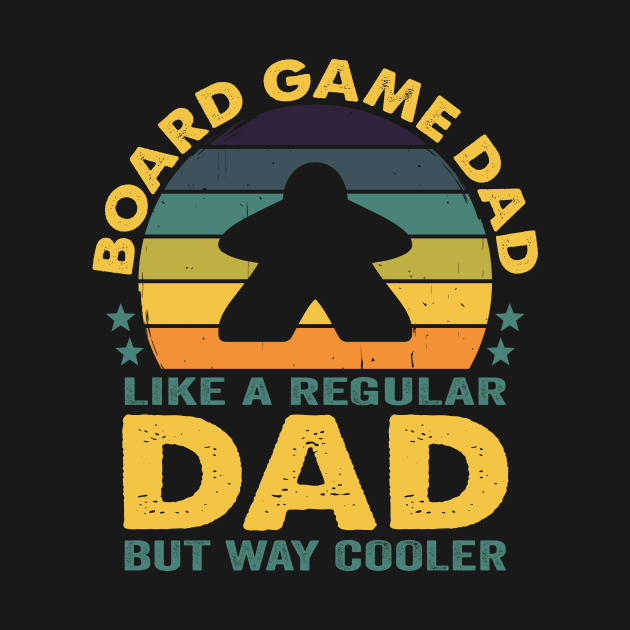 Board Games Dad - Like a Regular Dad but Cooler by Crazyshirtgifts