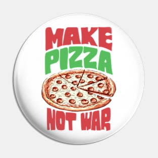 Make Pizza Not War Pin