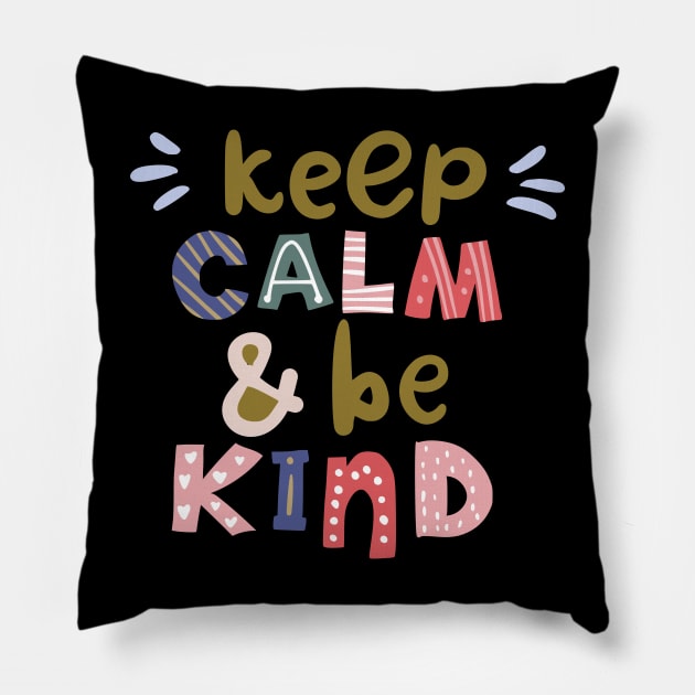 Keep Calm And Be Kind Pillow by DragonTees