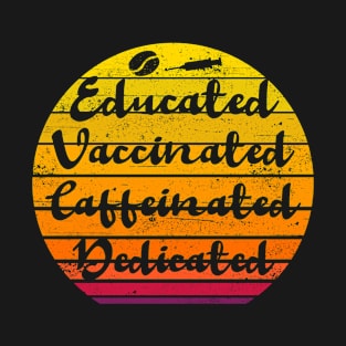 Nurse Gifts Sunset Funny Sayings Educated Vaccinated Caffeinated Dedicated T-Shirt