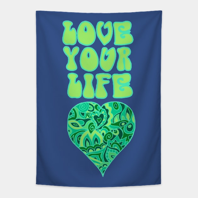 Love Your Life Inspirational Design Tapestry by TimeTravellers