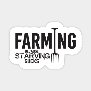 Farming because starving sucks Magnet