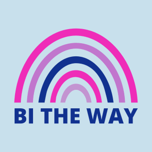 BI THE WAY BISEXUAL T-Shirt