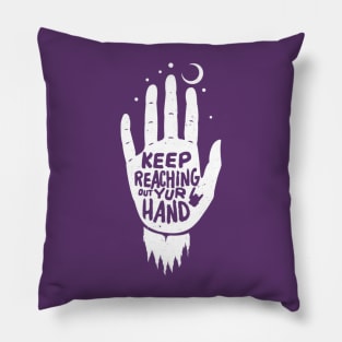 keep reaching out your hand Pillow