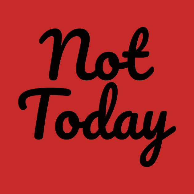 Not Today by MrKovach