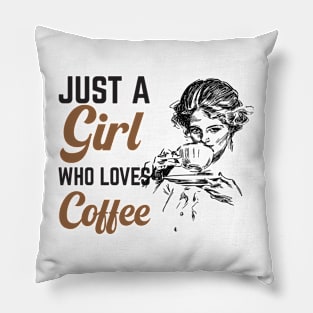 Just A Girl Who Loves Coffee Pillow