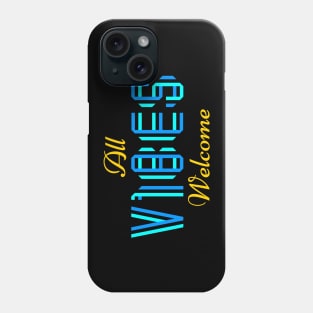 All vibes welcome Phone Case