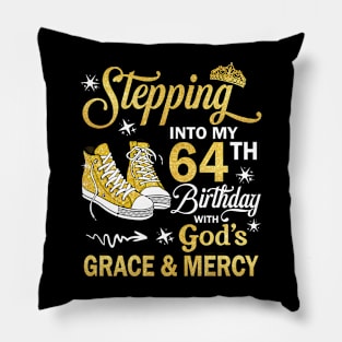 Stepping Into My 64th Birthday With God's Grace & Mercy Bday Pillow