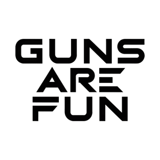 Guns are Fun T-Shirt