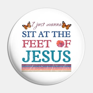 I Just Wanna Sit At The Feet Of Jesus, vintage Pin