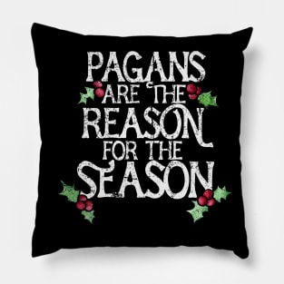 Pagans are the reason for the season Pillow