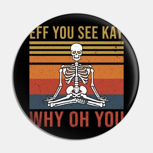 Funny Skeleton Yoga Eff You See Kay Why Oh You Pin