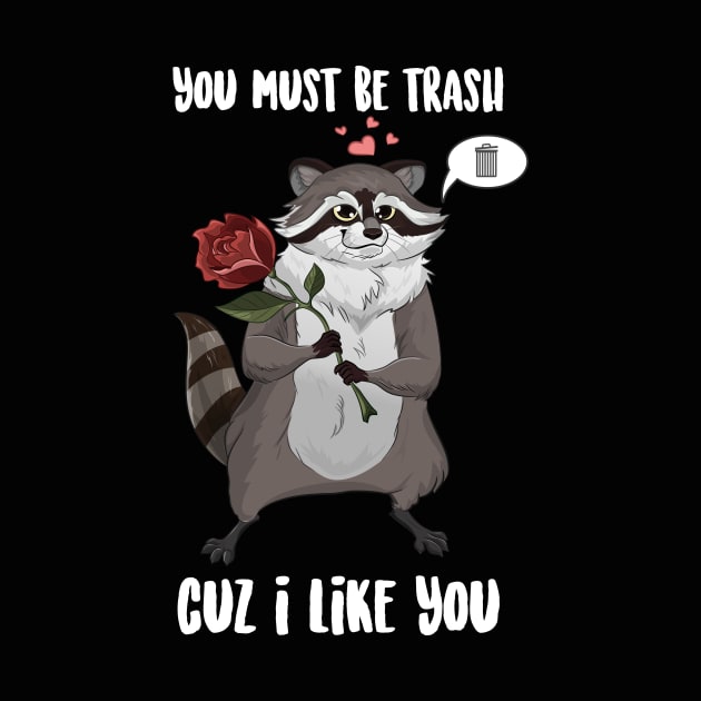 You Must Be trash Cuz I Like You Raccoon by Eugenex