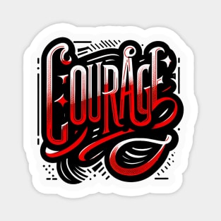 COURAGE - INSPIRATIONAL QUOTES Magnet