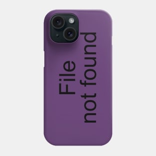 File Not Found Phone Case