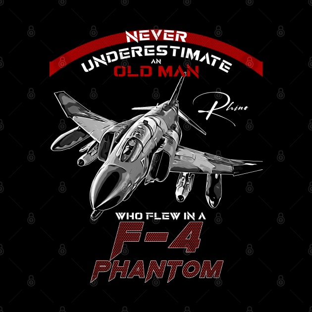 F4 Phantom Never underestimate an old man who flew in a F4 phantom by aeroloversclothing