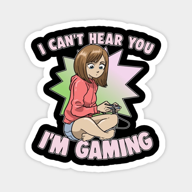 I Can't Hear You I'm Gaming Anime Girl Gamer Magnet by ModernMode