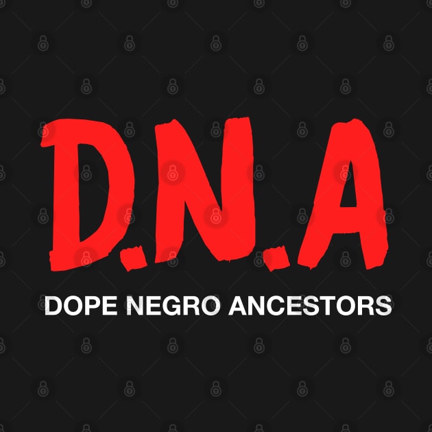 DNA : DOPE NEGRO ANCESTORS by HamzaNabil