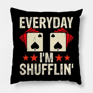 Poker Dealer Everyday I'm Shufflin Funny Poker Pillow