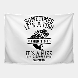 Sometimes It's A Fish Other Times It's A Buzz Funny Fishing Tapestry