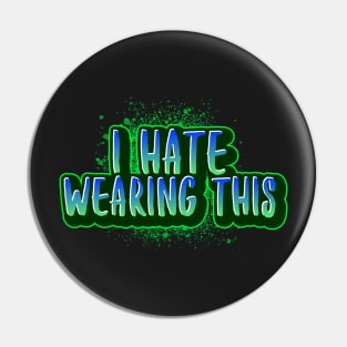 I Hate Wearing This (Mask) Pin