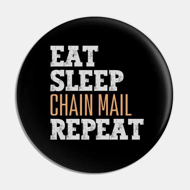 Eat Sleep Chain Mail Repeat Pin by Nice Surprise