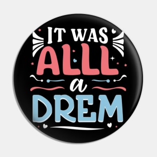 it was all a dream Pin