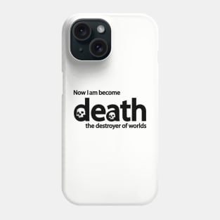 now i become death the destroyer of worlds Phone Case