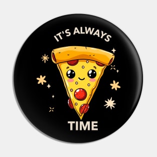 It's always pizza time Pin