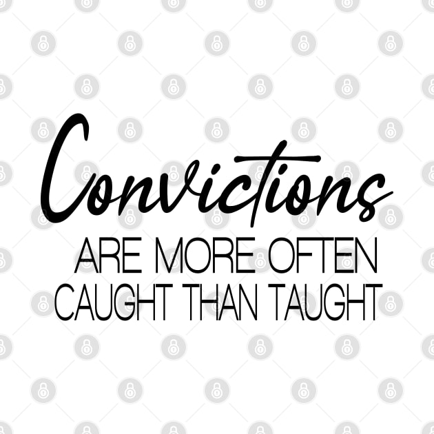 Convictions are more often caught than taught by FlyingWhale369