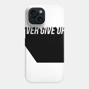 never give up Phone Case