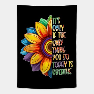 It's Okay If The Only Thing You Do Today Is Breathe Tapestry