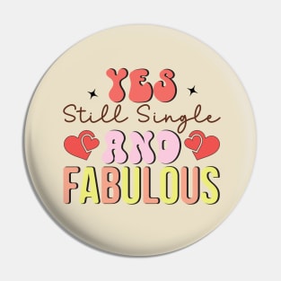 Yes Still Single and Fabulous Love Sucks Anti Valentines Day Pin