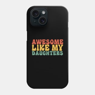 Awesome Like My Daughter Vintage Dad Fathers Day Phone Case