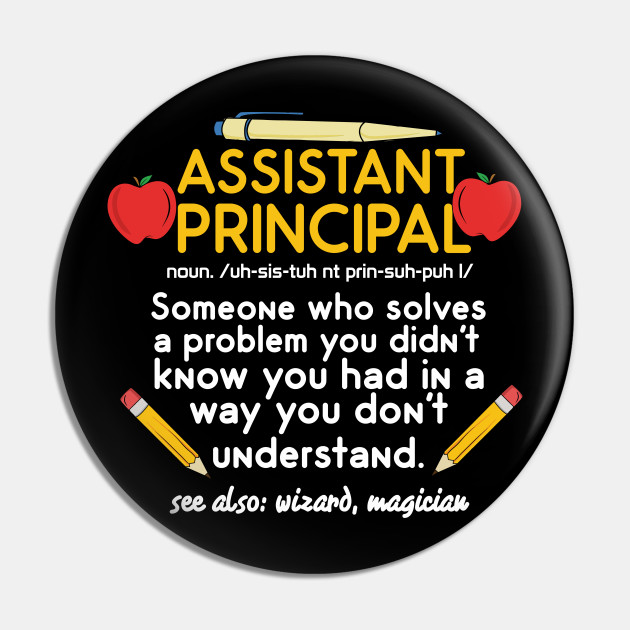 Funny Assistant Principal Definition - Assistant Principal Gifts - Pin | TeePublic Funny Assistant Principal Definition - Assistant Principal Gifts - Pin | TeePublic