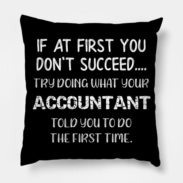 Accountant Funny Listen To What Your Accountant Told You To Do Funny Accounting CPA Gift Pillow by StacysCellar