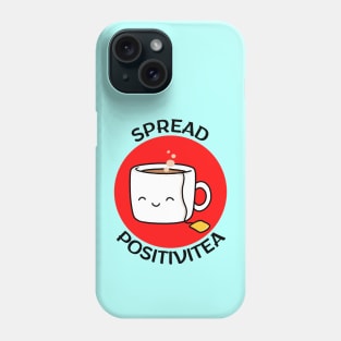 Spread Positivitea | Tea Pun Phone Case