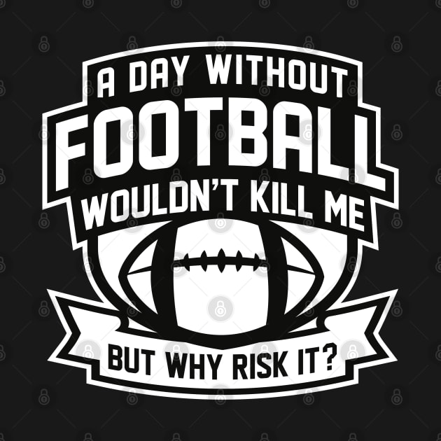 A Day Without Football by LuckyFoxDesigns