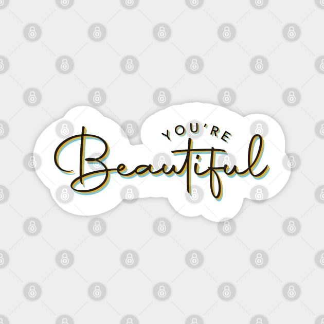 You're Beautiful Magnet by Designograph