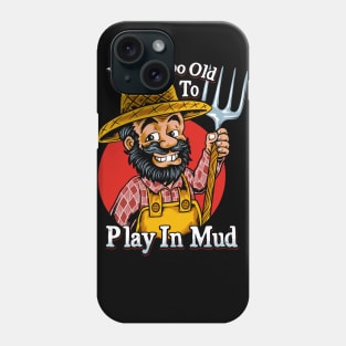 Farmer Pitchfork Farming | Never To Old To Play In Mud Phone Case