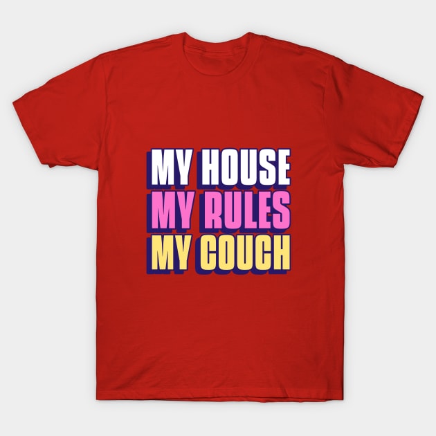 My House, My Rules, My Couch Home Sweet Home T-Shirt by Lamount Tees