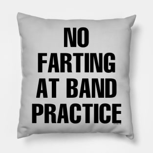 No Farting at Band Practice Pillow