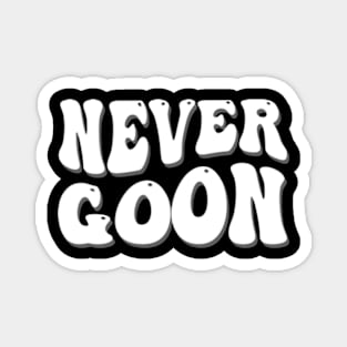 never goon Magnet