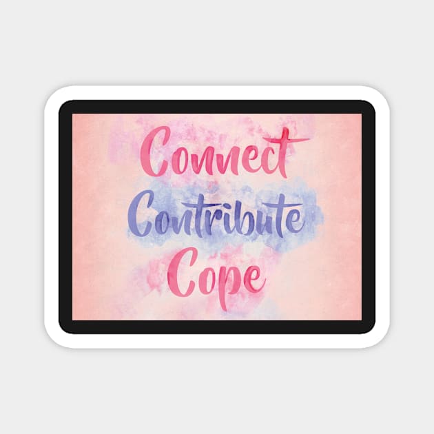 Connect, Contribute, Cope Magnet by BethsdaleArt