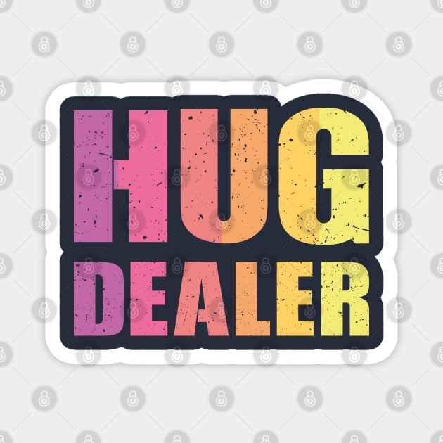 Hug dealer Magnet by FunawayHit