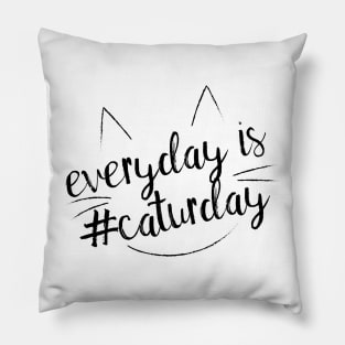 Everyday is #Caturday Pillow