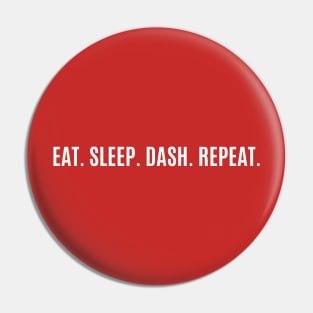 Eat. Sleep. Dash. Repeat. Pin