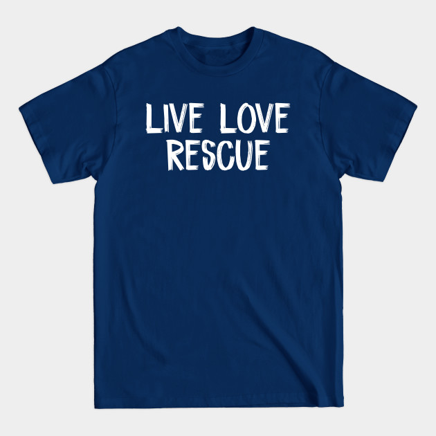 Discover Live Love Rescue Dog Lover - Live Love Rescue Dog Lover - T-Shirt