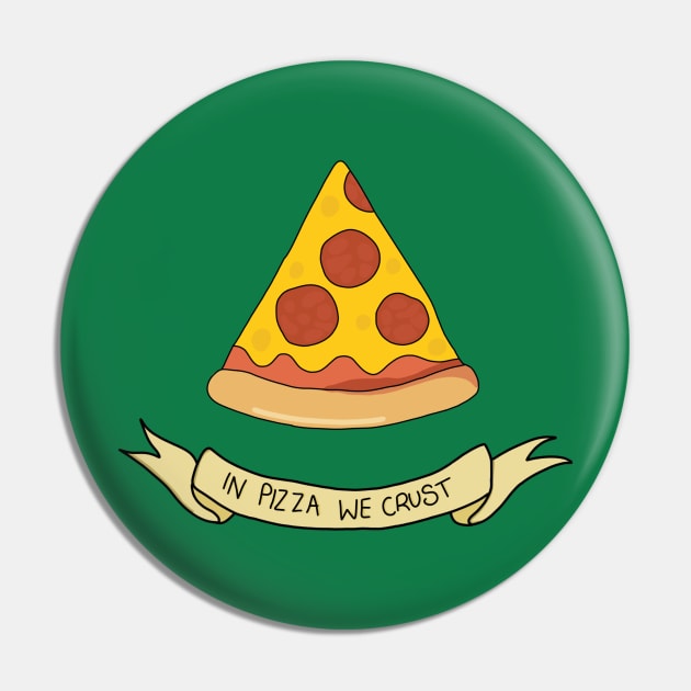 IN PIZZA WE CRUST Pin by Morick