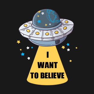 Space Travel I Want To Believe Aren't Real T-Shirt